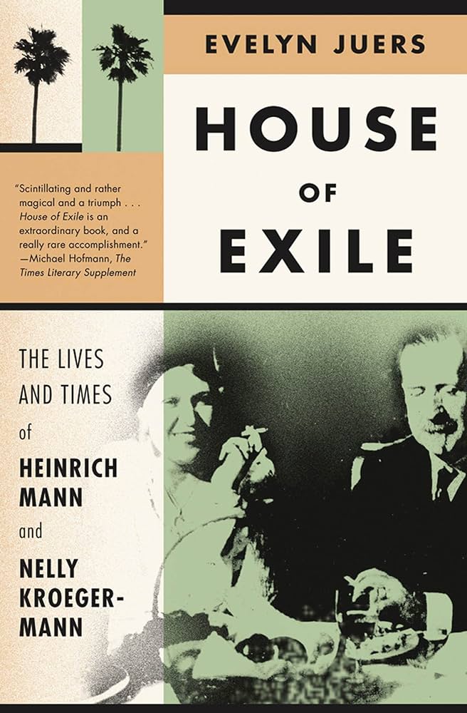 House Of Exile: The Life and times of Heinrich Mann and Nelly Kroeger-Mann